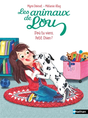 Les animaux de Lou. D'où tu viens, petit chien ? - Mymi Doinet