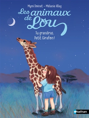 Les animaux de Lou. Tu grandiras, petit girafon ! - Mymi Doinet