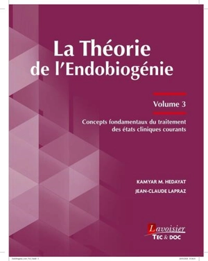 La théorie de l'endobiogénie. Vol. 3. Concepts fondamentaux du traitement des états cliniques courants - Kamyar M. Hedayat