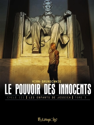 Le pouvoir des innocents, cycle III. Vol. 5. Les enfants de Jessica - Luc Brunschwig