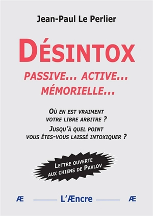 Désintox : passive... active... mémorielle... - Jean-Paul Le Perlier