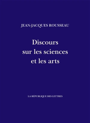 Discours sur les sciences et les arts - Jean-Jacques Rousseau