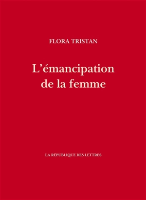 L'émancipation de la femme ou Le testament de la paria - Flora Tristan