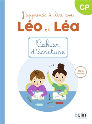 J'apprends à lire avec Léo et Léa, CP : cahier d'écriture : 100 % déchiffrable - Ghislaine Blondet