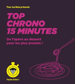 Top chrono 15 minutes : de l'apéro au dessert pour les plus pressés ! : facile et bon ! - Emilie Laraison