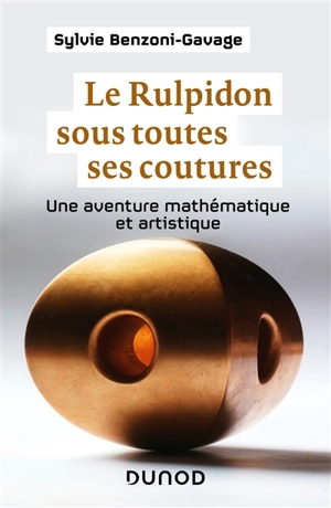 Le Rulpidon sous toutes ses coutures : une aventure mathématique et artistique - Sylvie Benzoni-Gavage
