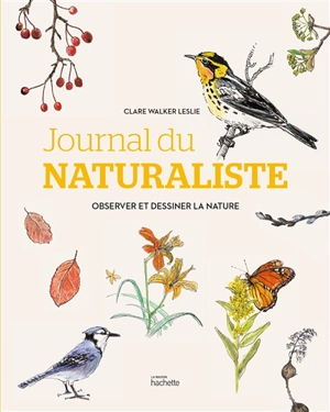 Journal du naturaliste : observer et dessiner la nature - Clare Walker Leslie