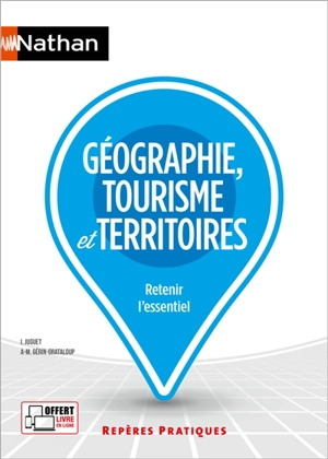 Géographie, tourisme et territoires : retenir l'essentiel - Isabelle Juguet