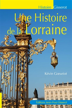 Une histoire de la Lorraine - Kevin Goeuriot