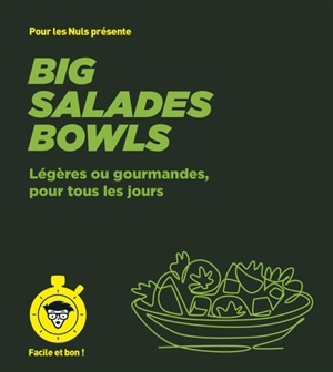 Big salades bowls pour les nuls : légères ou gourmandes, pour tous les jours : facile et bon ! - Emilie Laraison