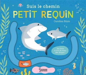 Suis le chemin petit requin : un livre à lire du bout des doigts ! - Carolina Buzio