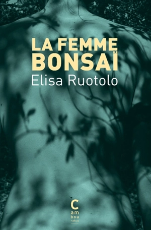 La femme bonsaï - Elisa Ruotolo