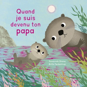 Quand je suis devenu ton papa - Susannah Shane