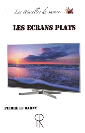 Les écrans plats - Pierre Le Barny