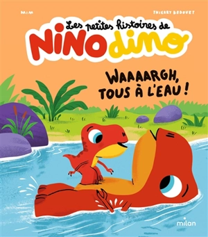 Les petites histoires de Nino dino. Waaaargh, tous à l'eau ! - Mim