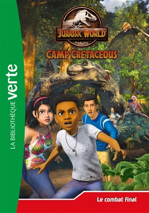 Jurassic World : camp cretaceous. Vol. 25. Le combat final - Olivier Gay