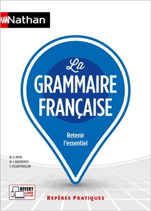 La grammaire française : retenir l'essentiel - Marie-Claire Bayol