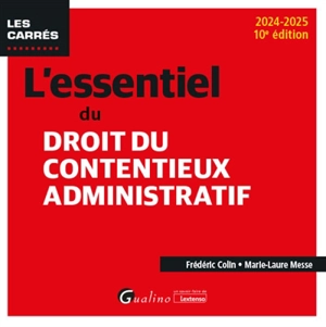 L'essentiel du droit du contentieux administratif : 2024-2025 - Frédéric Colin