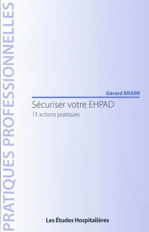 Sécuriser votre EHPAD : 15 actions pratiques - Gérard Brami