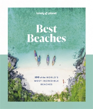 Best beaches : 100 of the world's most incredible beaches - Amy Balfour