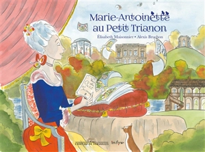 Marie-Antoinette au Petit Trianon - Elisabeth Maisonnier