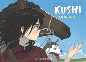 Kushi. Vol. 1. Le lac sacré - Patrick Marty