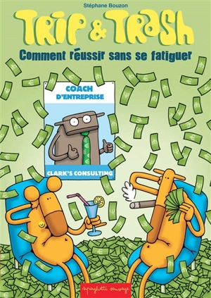 Trip & Trash. Vol. 2. Comment réussir sans se fatiguer - Stéphane Bouzon