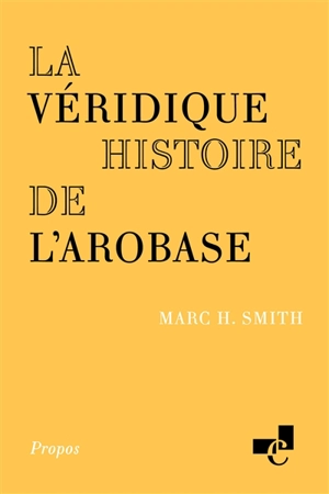 La véridique histoire de l'arobase - Marc Smith