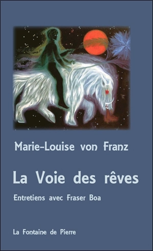 La voie des rêves : entretiens avec Fraser Boa - Marie-Louise von Franz