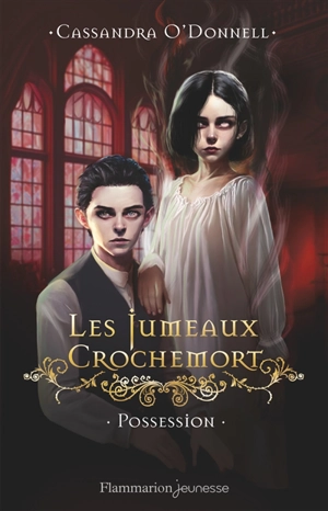 Les jumeaux Crochemort. Vol. 2. Possession - Cassandra O'Donnell