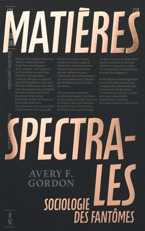 Matières spectrales : sociologie des fantômes - Avery Gordon