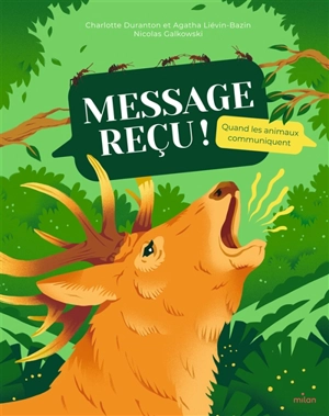 Message reçu ! : quand les animaux communiquent - Charlotte Duranton