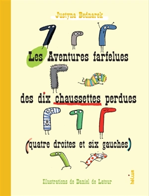 Les aventures farfelues des dix chaussettes perdues (quatre droites et six gauches) - Justyna Bednarek