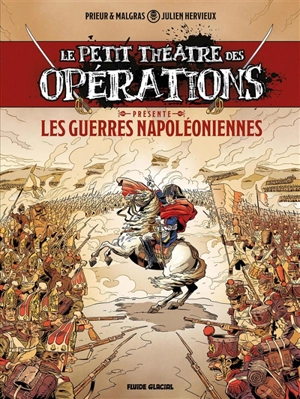 Le petit théâtre des opérations présente. Vol. 1. Les guerres napoléoniennes - Julien Hervieux