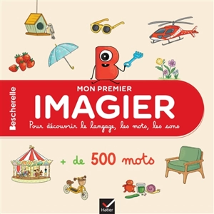 Mon premier imagier pour découvrir le langage, les mots, les sons : maternelle, 2-5 ans - Isabelle Chavigny