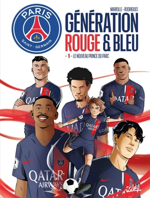 Paris Saint-Germain : génération rouge et bleu. Vol. 1. Le nouveau prince du Parc - Mathieu Mariolle