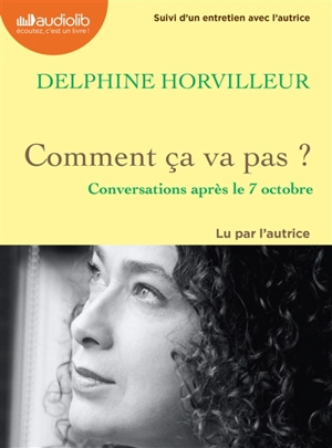 Comment ça va pas ? : conversations après le 7 octobre - Delphine Horvilleur