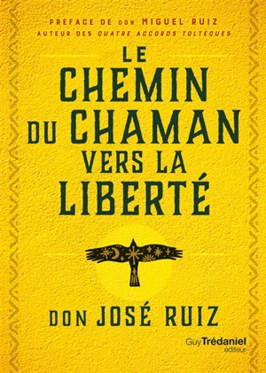 Le chemin du chaman vers la liberté - José Ruiz