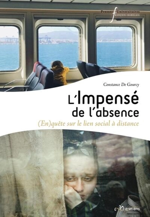 L'impensé de l'absence : (en)quête sur le lien social à distance - Constance de Gourcy