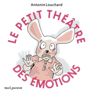 Le petit théâtre des émotions - Antonin Louchard