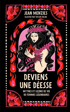 Deviens une déesse : mythes et leçons de vie de femmes légendaires - Jean Menzies