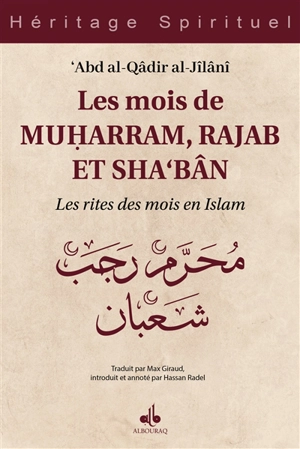 Les mois de muharram, rajab et sha'bân : les rites des mois en islam - Muhyi al-Din Abd al-Qadir al-Gîlânî