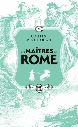 Les maîtres de Rome. Vol. 5. Jules César, la violence et la passion - Colleen McCullough