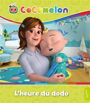 Cocomelon. L'heure du dodo - Joséphine Lacasse