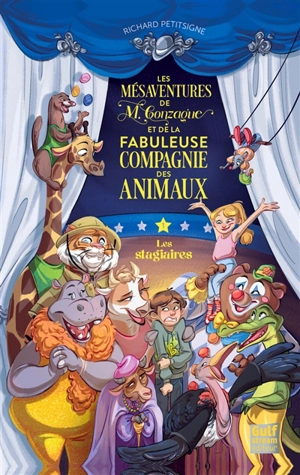 Les mésaventures de M. Gonzague et de la fabuleuse compagnie des animaux. Vol. 1. Les stagiaires - Richard Petitsigne