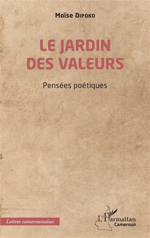 Le jardin des valeurs : pensées poétiques - Moïse Dipoko