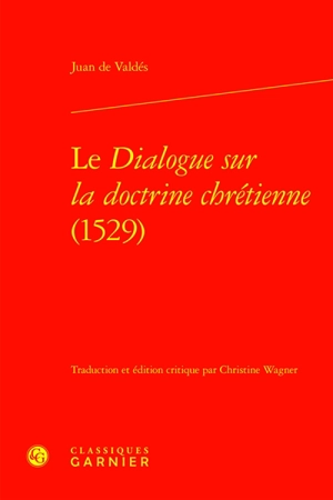 Le dialogue sur la doctrine chrétienne (1529) - Juan de Valdès