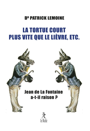 La tortue court plus vite que le lièvre, etc. : Jean de La Fontaine a-t-il raison ? - Patrick Lemoine