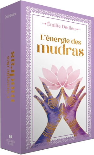 L'énergie des mudras - Emilie Dedieu