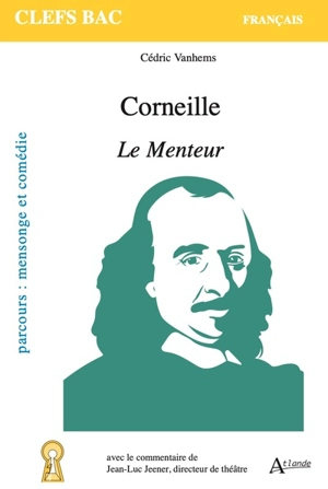 Corneille, Le menteur : parcours mensonge et comédie - Cédric Vanhems